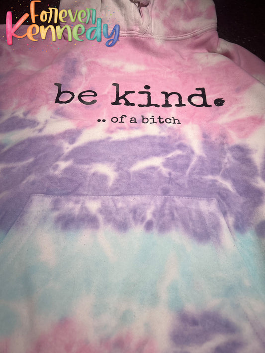 (MTO) Dyed Hoodie: Be kind. ..of a bitch