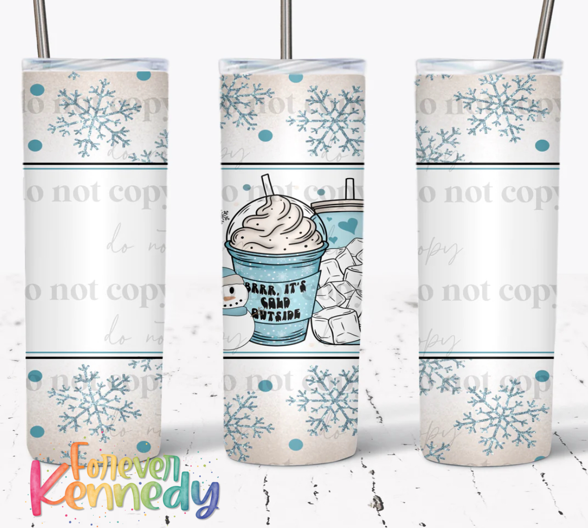 (MTO) 20oz Tumbler: Cold outside