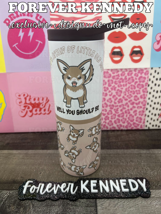 (MTO) 20oz Tumbler *choose style*: Well you should be chihuahua