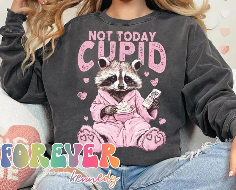 (MTO APPAREL) * CHOOSE STYLE: Not today Cupid