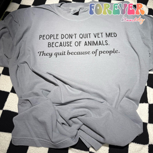 (MTO APPAREL) * CHOOSE STYLE: People quit Vet Med