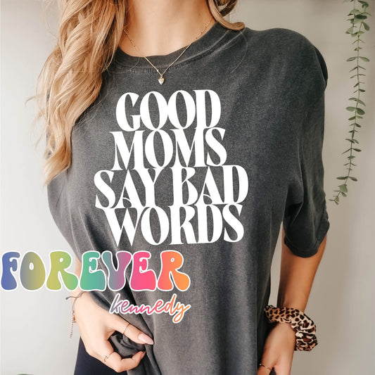 (MTO APPAREL) *SALE* CHOOSE STYLE: Good moms say bad words