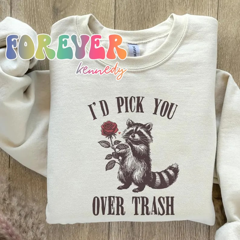 (MTO APPAREL) * CHOOSE STYLE: I’d pick you over trash