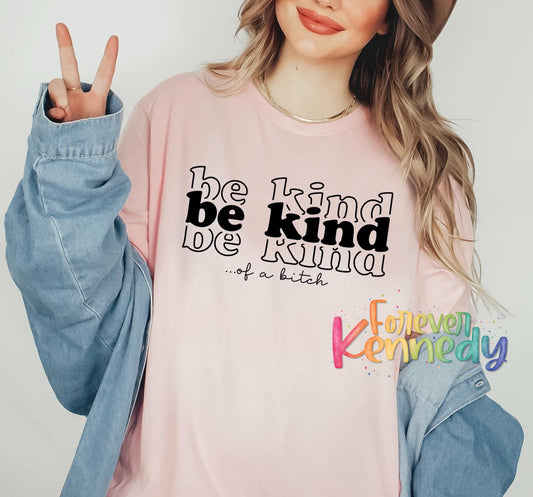 (MTO) Pick Your Apparel: Be kind ( of a bitch )