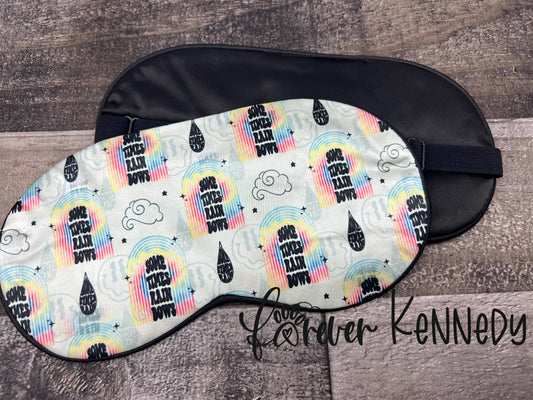 (MTO) Sleep / Eye Mask: Sometimes rainbows, sometimes rain