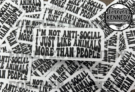 (RTS) Vinyl Sticker: Anti-social / animals more than people