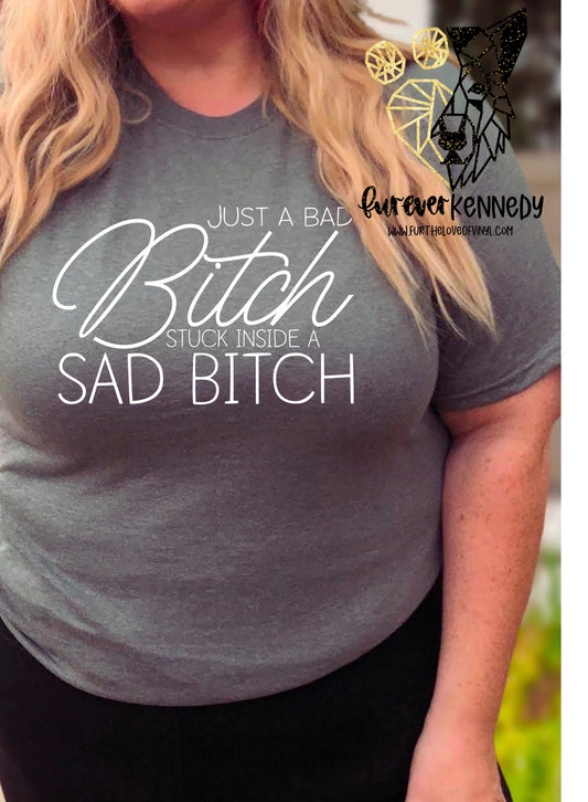 (MTO) Apparel: Bad bitch stuck inside a sad bitch