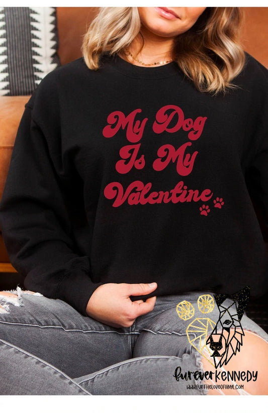 (MTO) Apparel: My dog is my Valentine