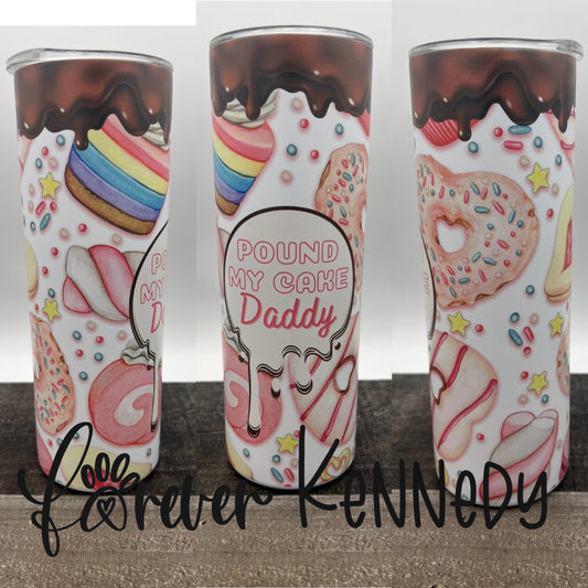 (MTO) 20oz Tumbler: Pound my cake Daddy